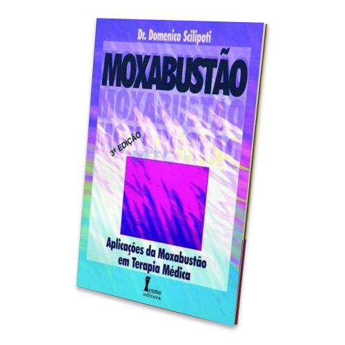 Moxabustão - Aplicações da Moxabustão em Terapia Médica - Editora Ícone