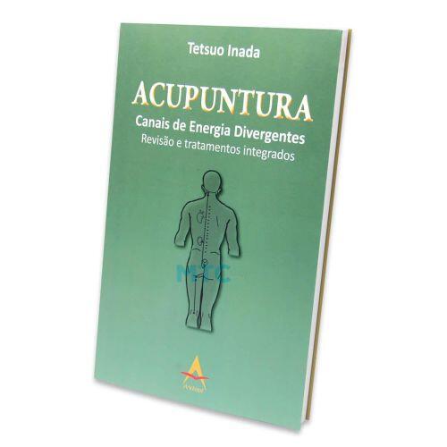 Acupuntura - Canais de Energia Divergentes - Revisão e tratamentos integrados - Ed. Andreoli