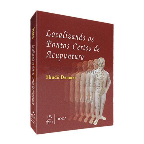 Localizando os Pontos Certos de Acupuntura - Editora Roca